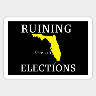 Florida Ruining Elections since 2001 (white text) Sticker